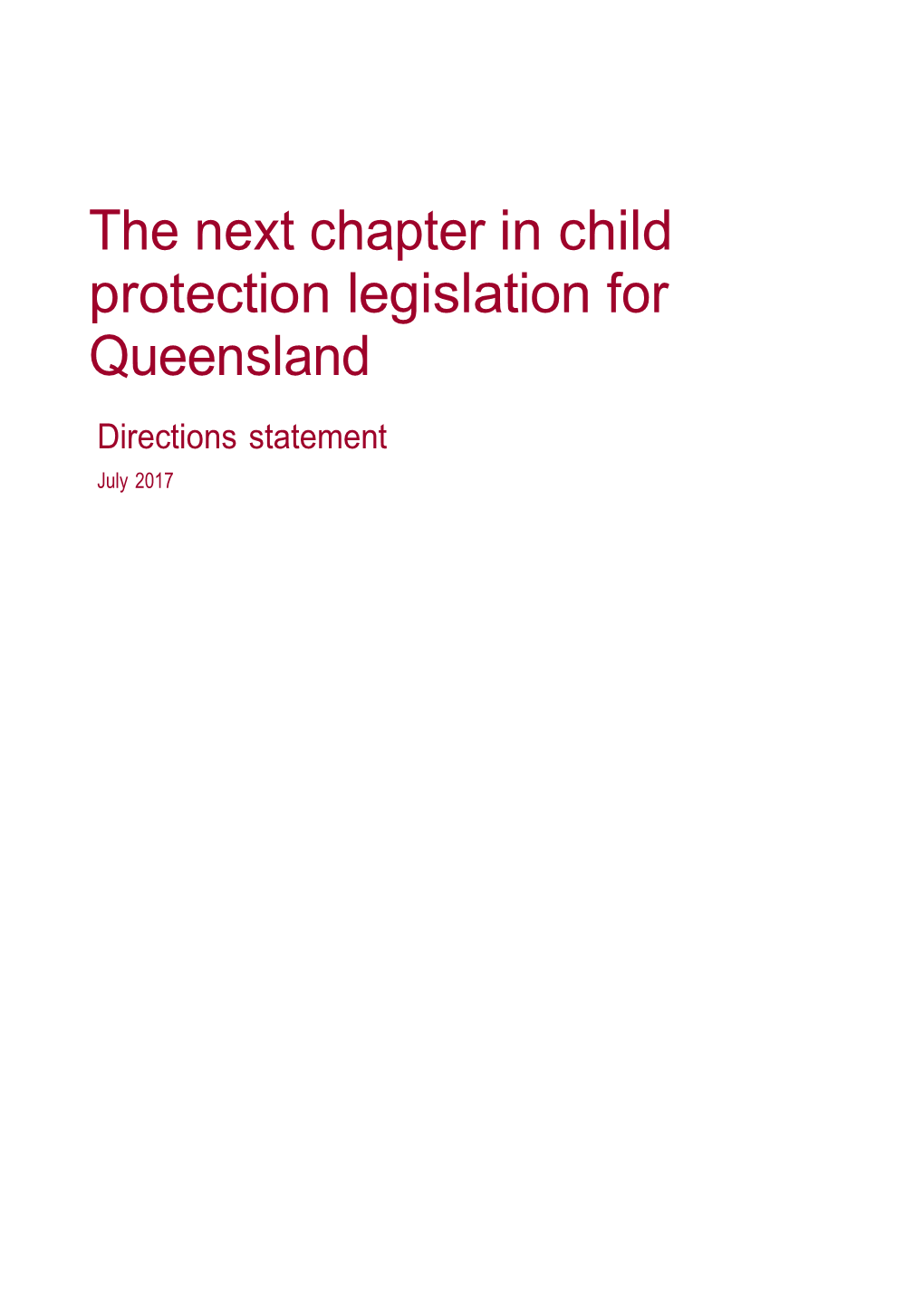 The Next Chapter in Child Protection Legislation for Queensland Directions Statement July 2017