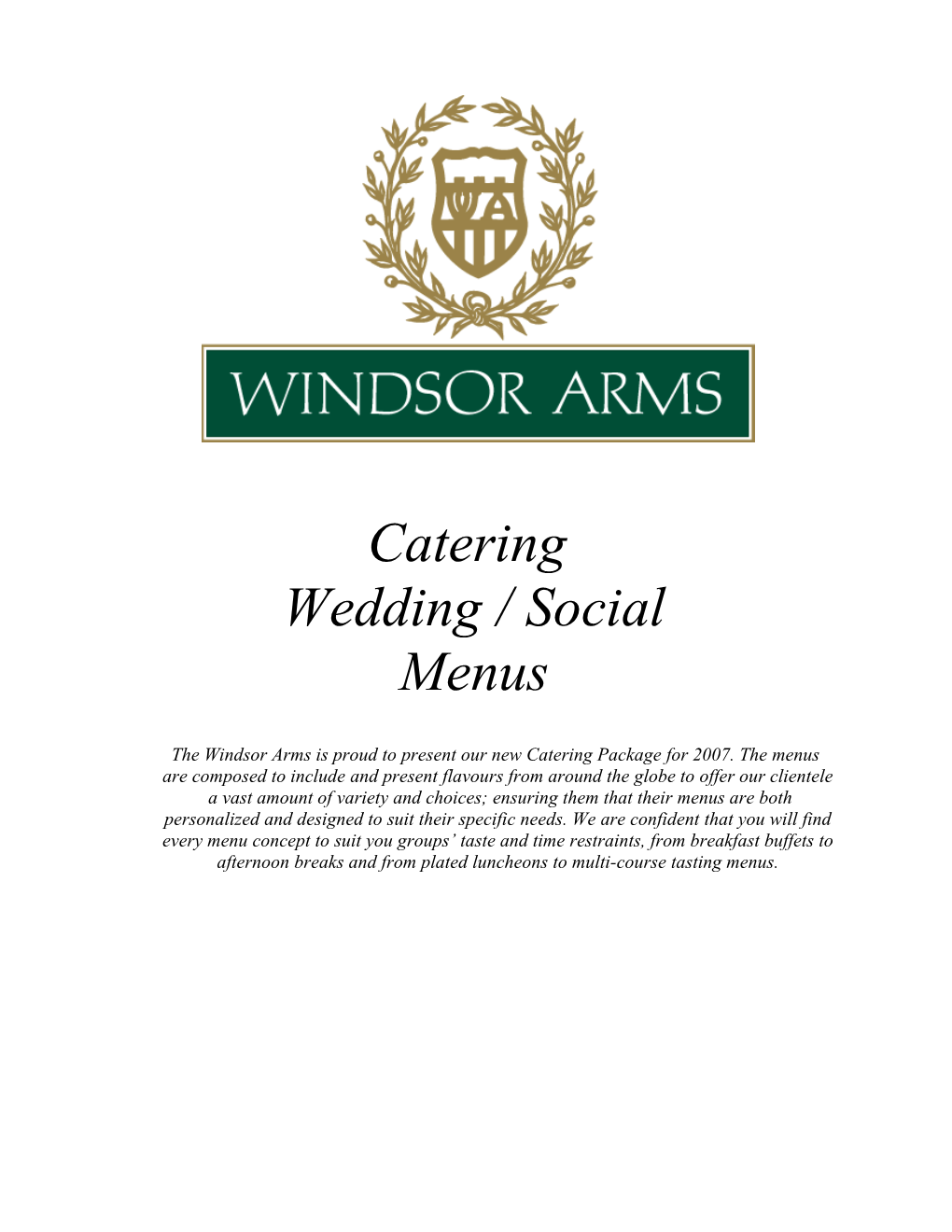 The Windsor Arms Is Proud to Present Our New Catering Package for 2007. the Menus