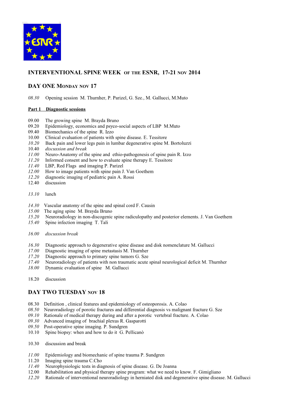 INTERVENTIONAL SPINE WEEK of the ESNR, 17-21 Nov 2014