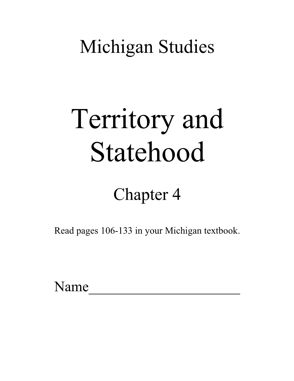 Read Pages 106-133 in Your Michigan Textbook