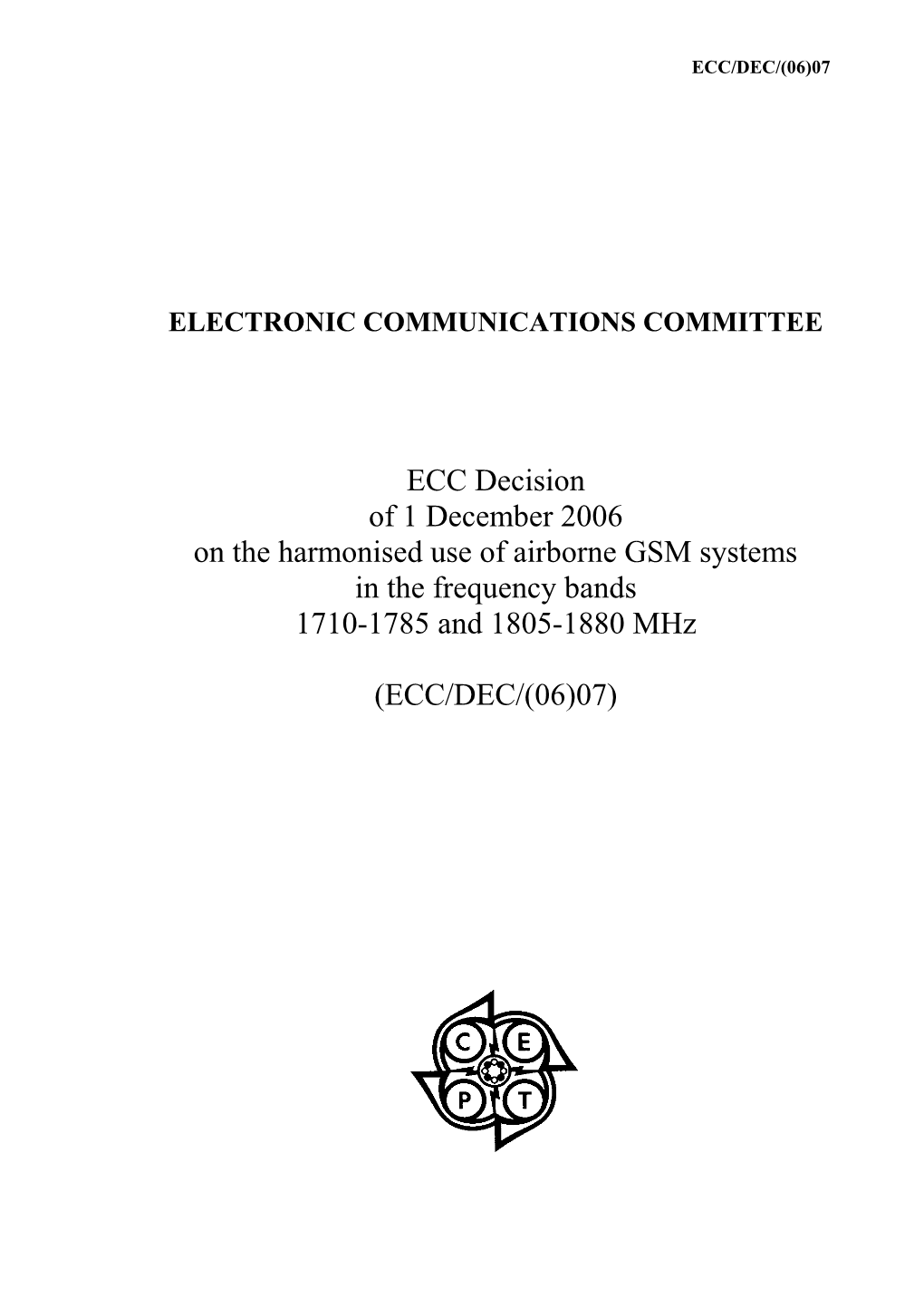 ECC Decision of 1 December 006 on the Harmonised Use of Airborne GSM Systems in the Frequency