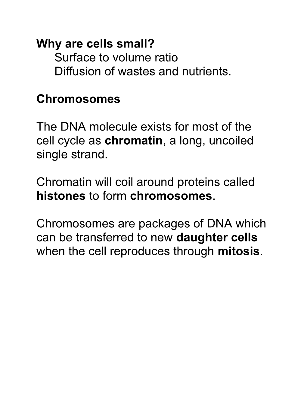 The DNA Molecule Exits for Most of the Cell Cycle As Chromatin, a Long, Uncoiled Single Strand