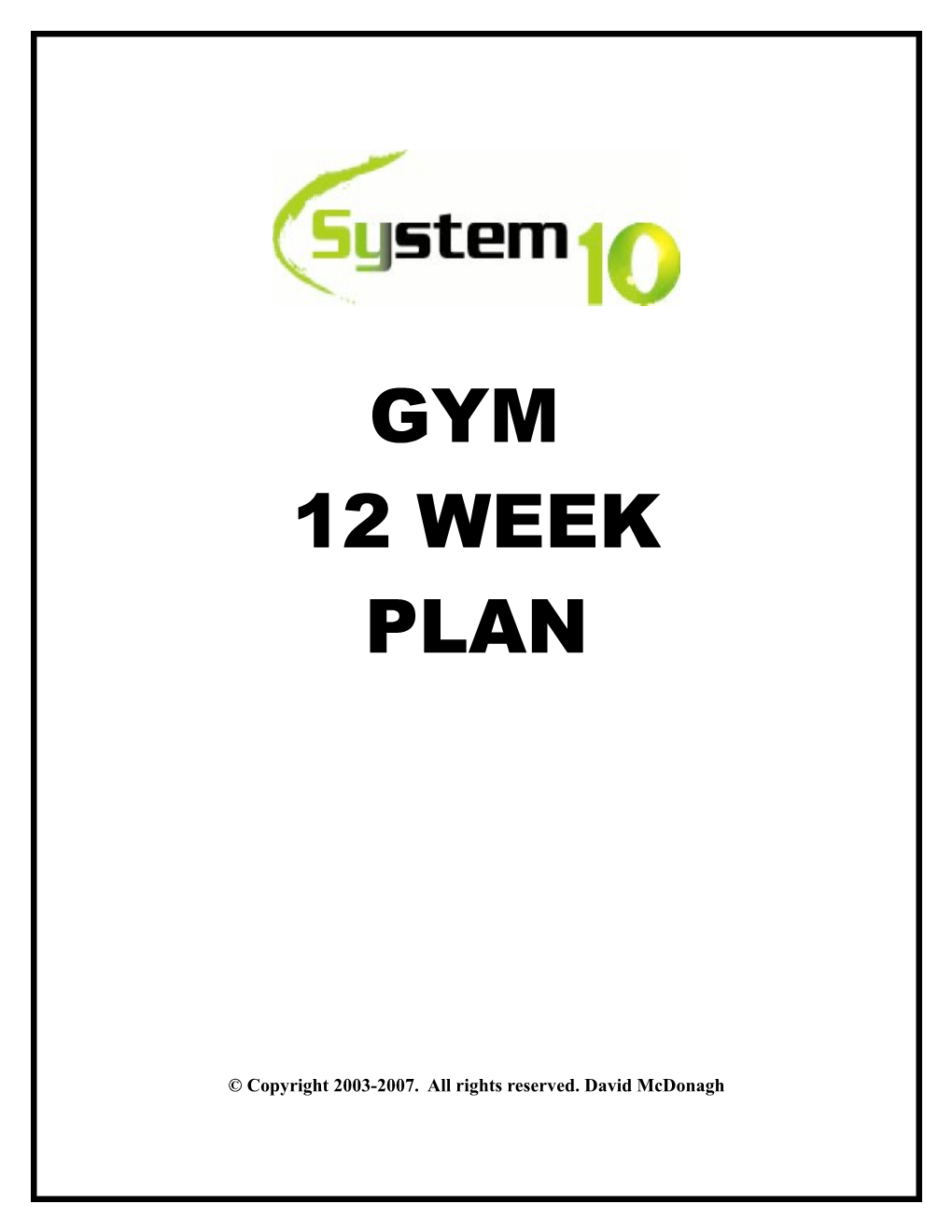 Welcome to System 10 Gym Plan. This Is a 12 Week Programme