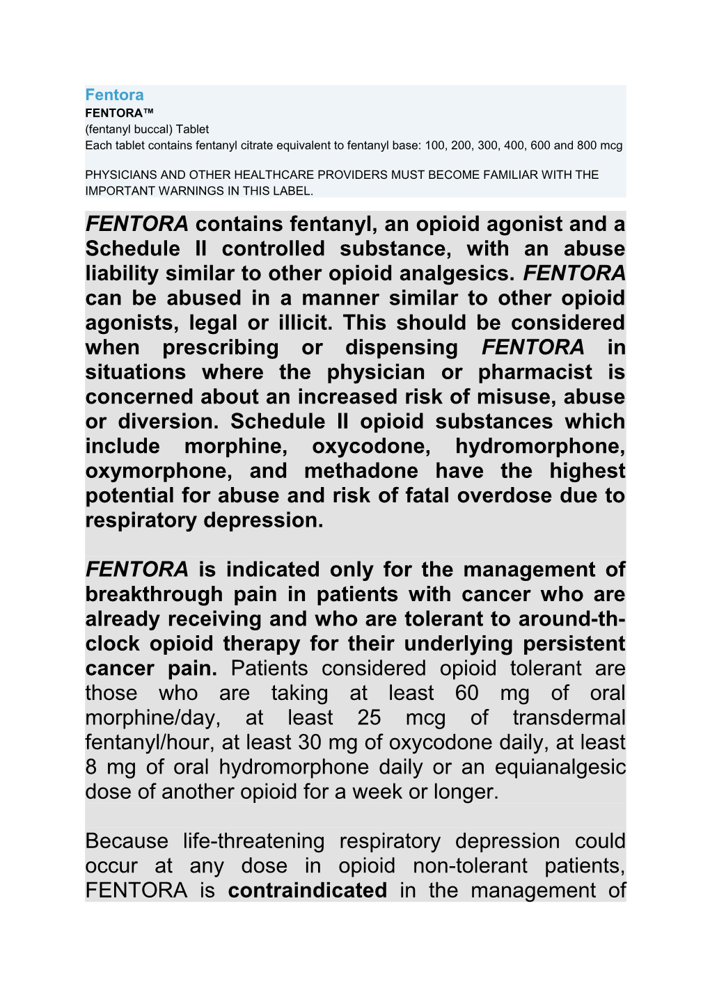 FENTORA (Fentanyl Buccal) Tablet Each Tablet Contains Fentanyl Citrate Equivalent to Fentanyl