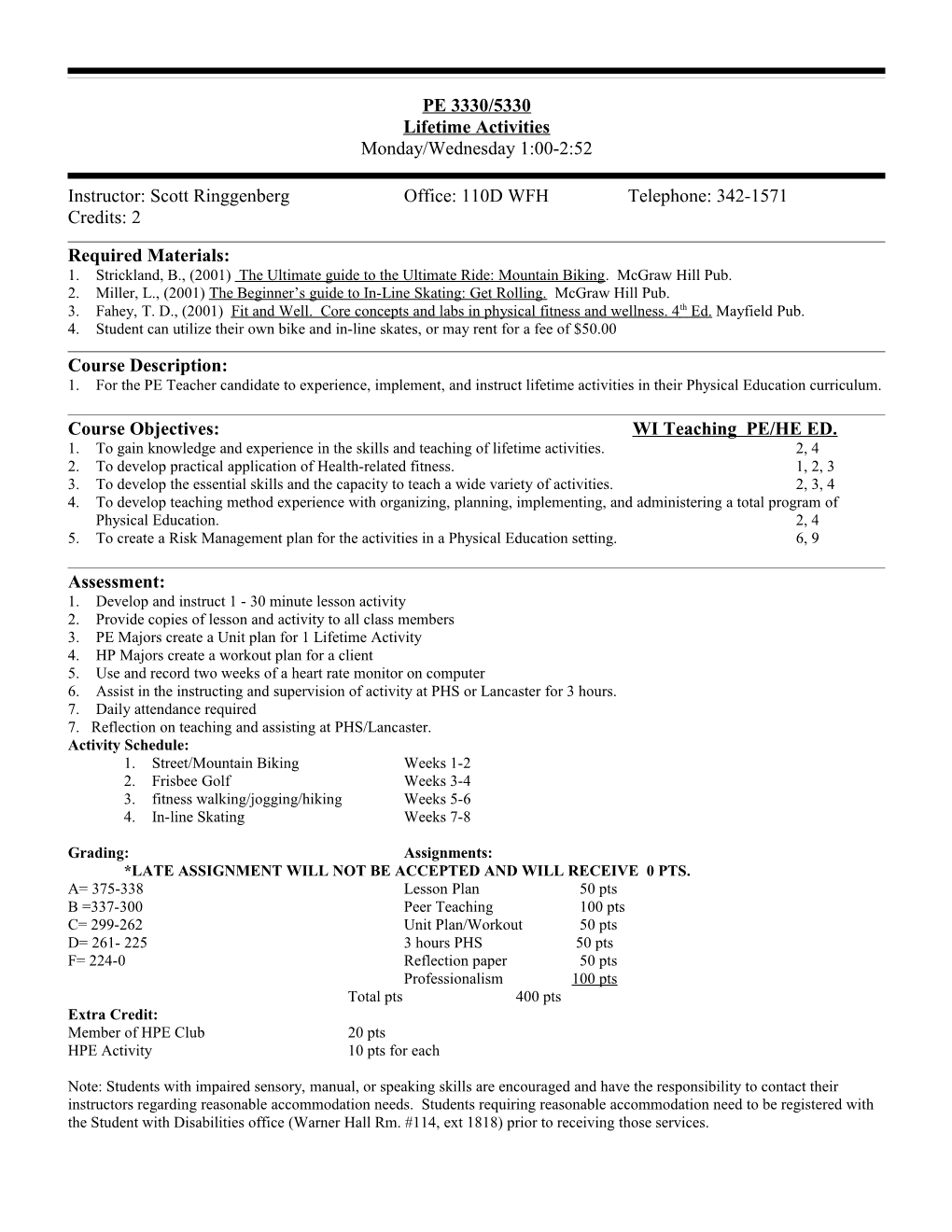 Instructor: Scott Ringgenberg Office: 110D WFH Telephone: 342-1571