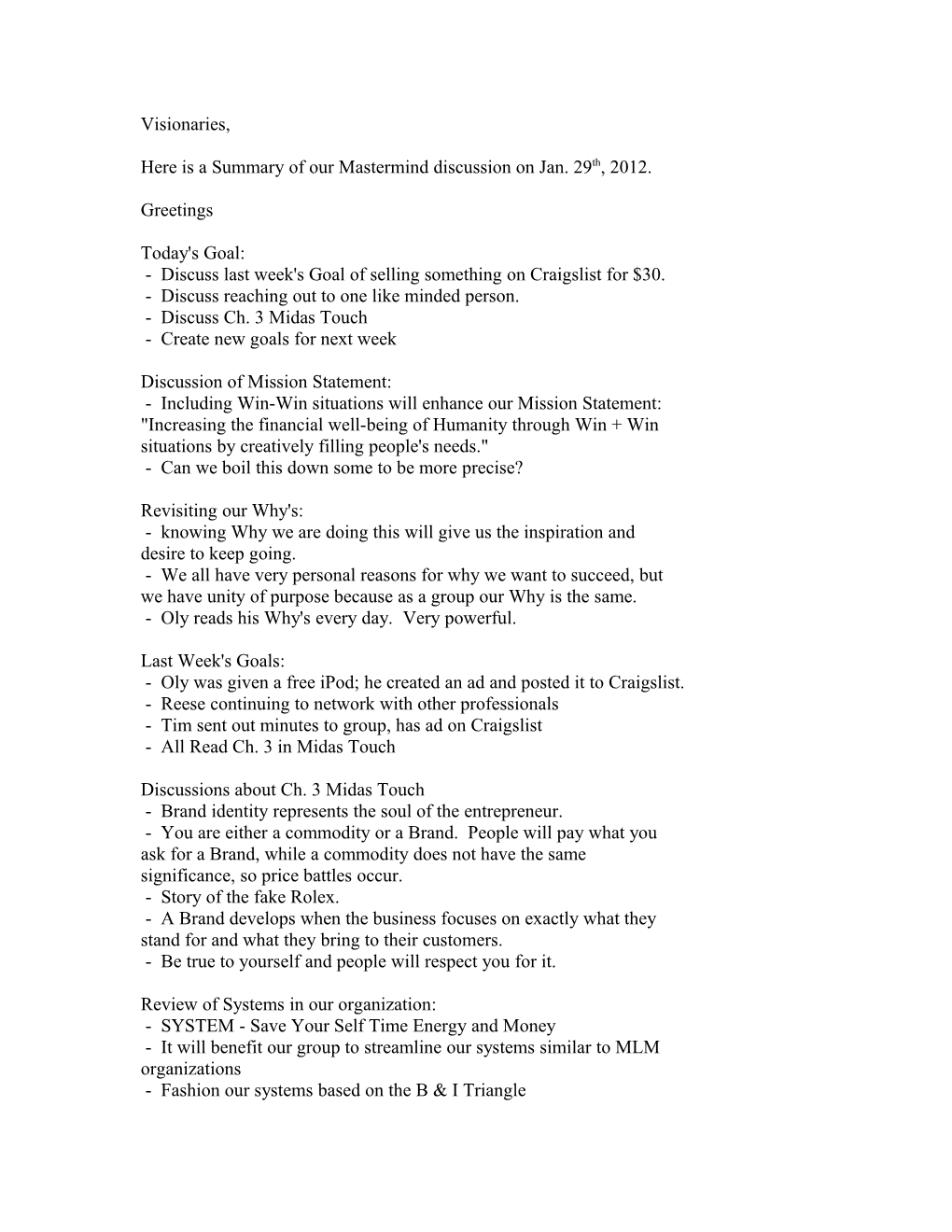 Visionaries, Here Is a Summary of Our Mastermind Discussion on Jan. 29Th, 2012. Greetings