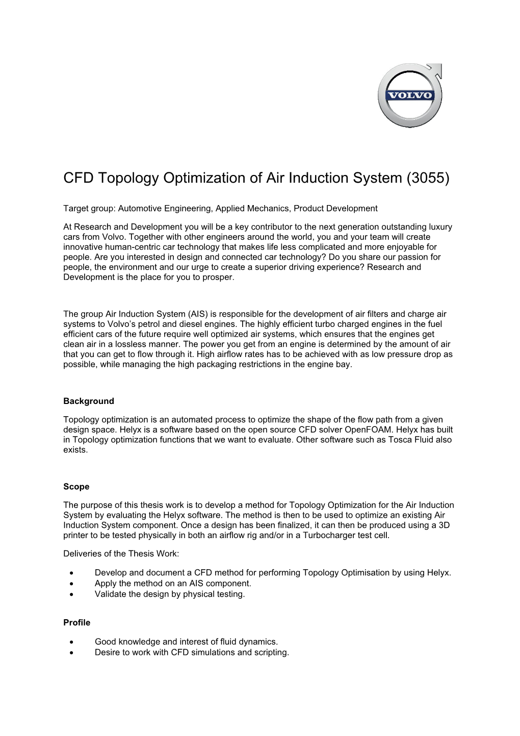 CFD Topology Optimization of Air Induction System (3055) Target Group: Automotive Engineering