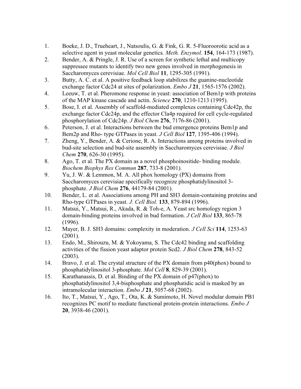 1. Boeke, J. D., Trueheart, J., Natsoulis, G. & Fink, G. R. 5-Fluoroorotic Acid As a Selective