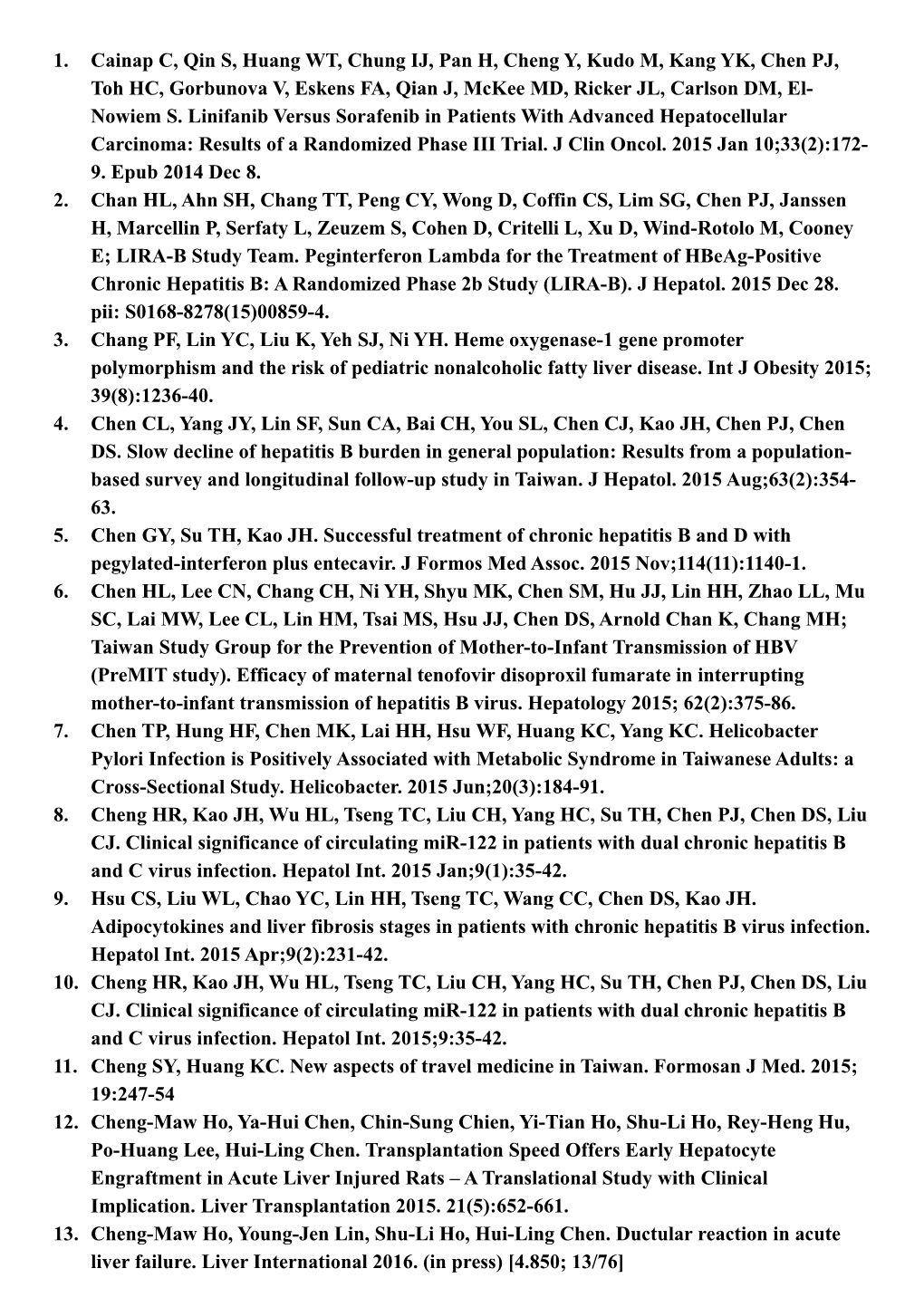 Cainap C, Qin S, Huang WT, Chung IJ, Pan H, Cheng Y, Kudo M, Kang YK, Chen PJ, Toh HC