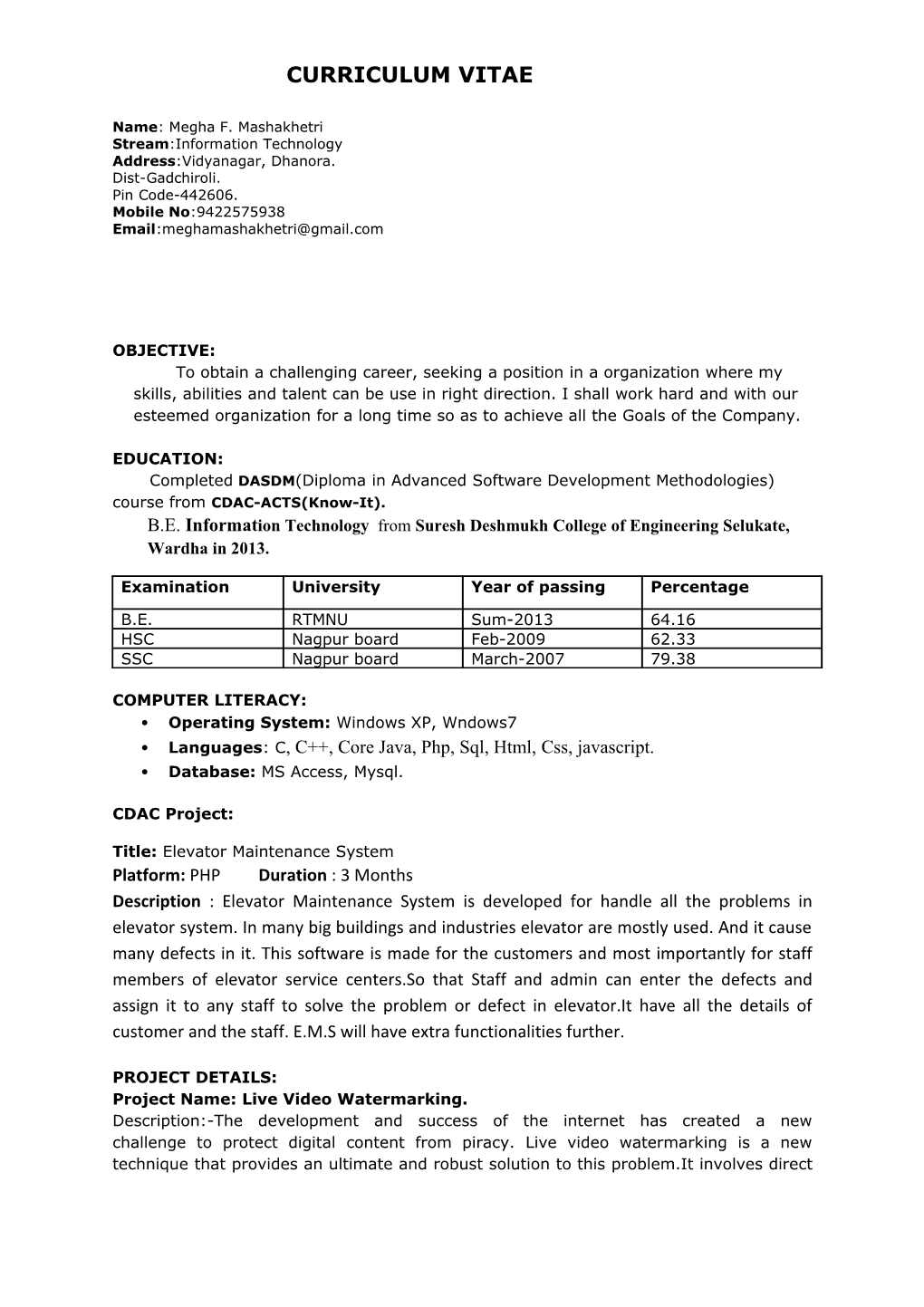 B.E. Information Technology from Suresh Deshmukh College of Engineering Selukate, Wardha