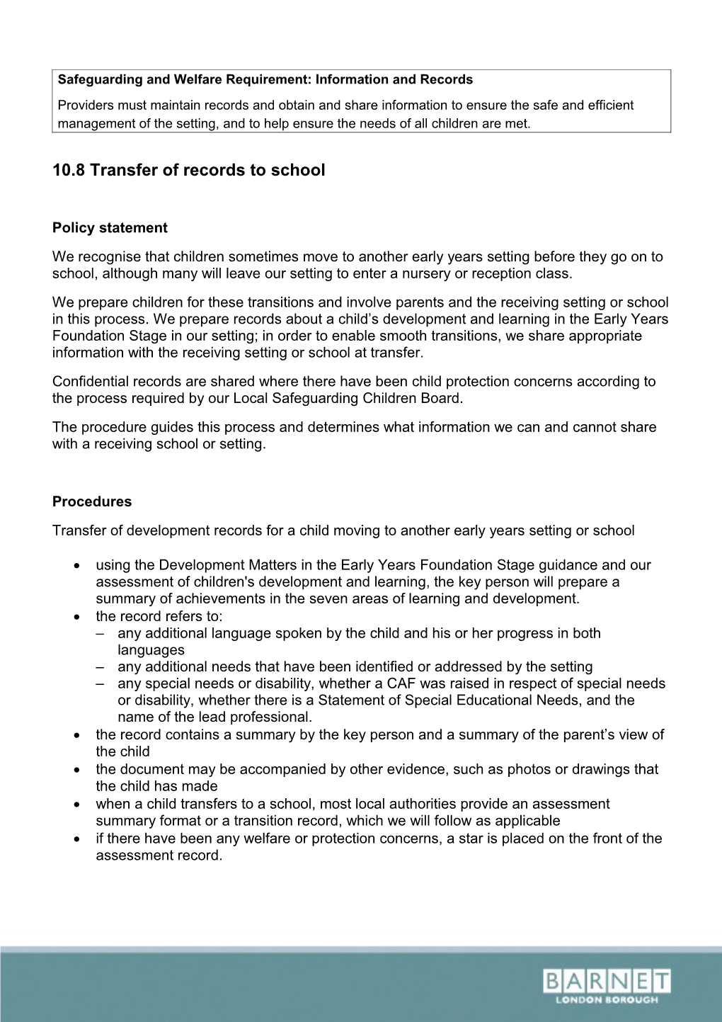 Safeguarding and Welfare Requirement: Information and Records10.8 Transfer of Records to School