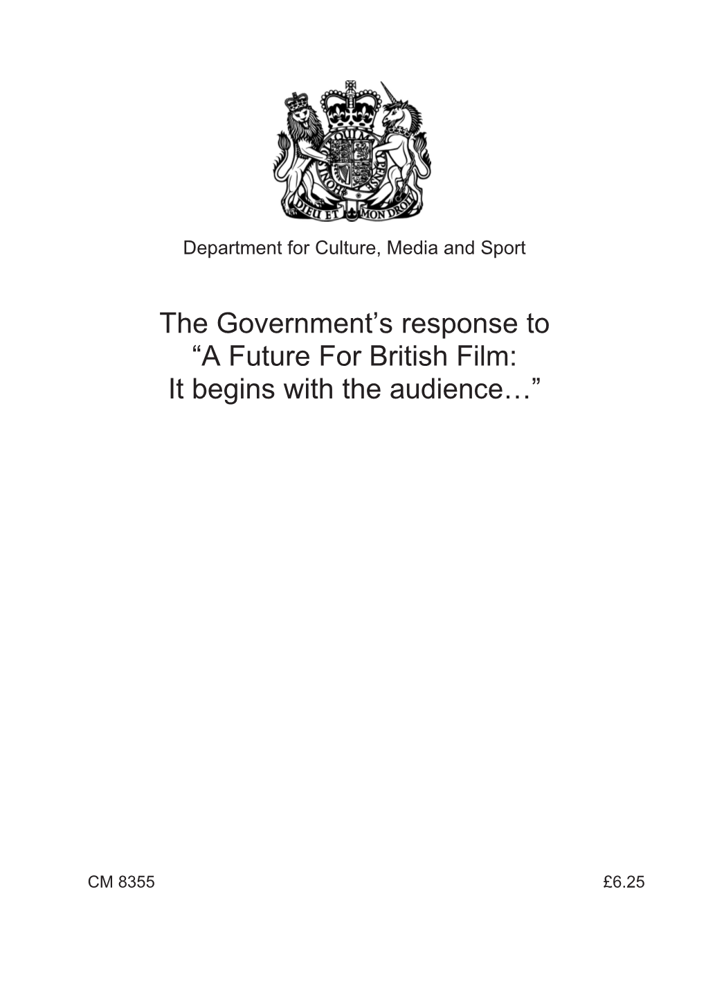 Cm 8355 the Government's Response to a Future for British Film: It Begins with the Audience