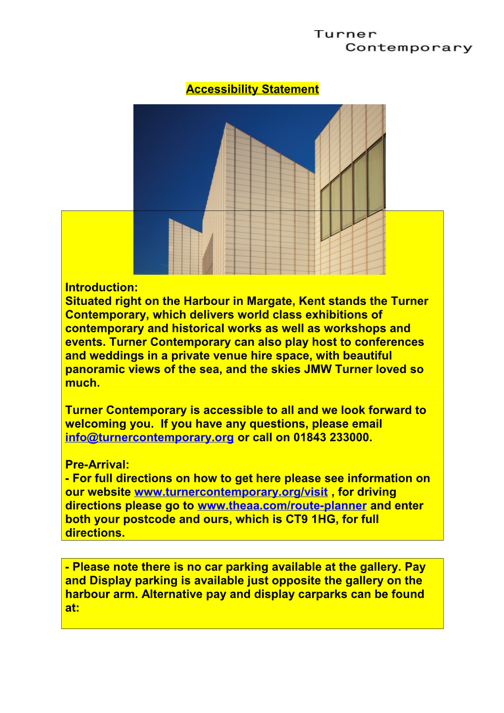 Turner Contemporary Is Accessible to All and We Look Forward to Welcoming You. If You