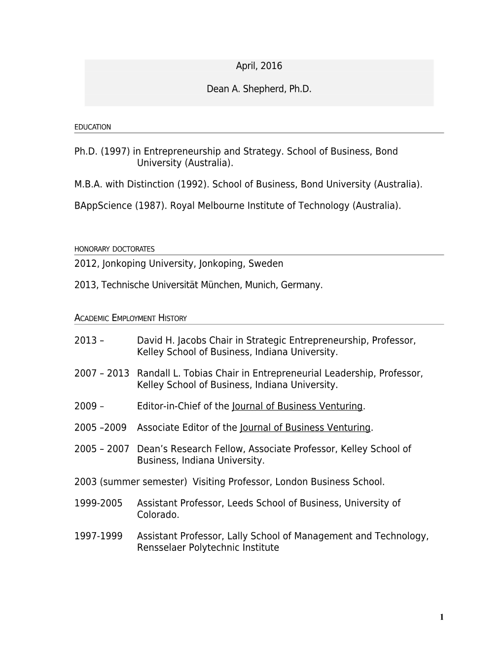 Ph.D. (1997) in Entrepreneurship and Strategy. School of Business, Bond University (Australia)