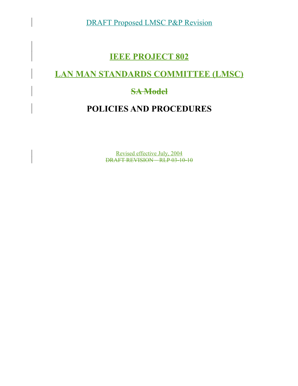 IEEE PROJECT 802 LAN MAN STANDARDS COMMITTEE (LMSC) POLICIES and PROCEDURES, Revised Effective