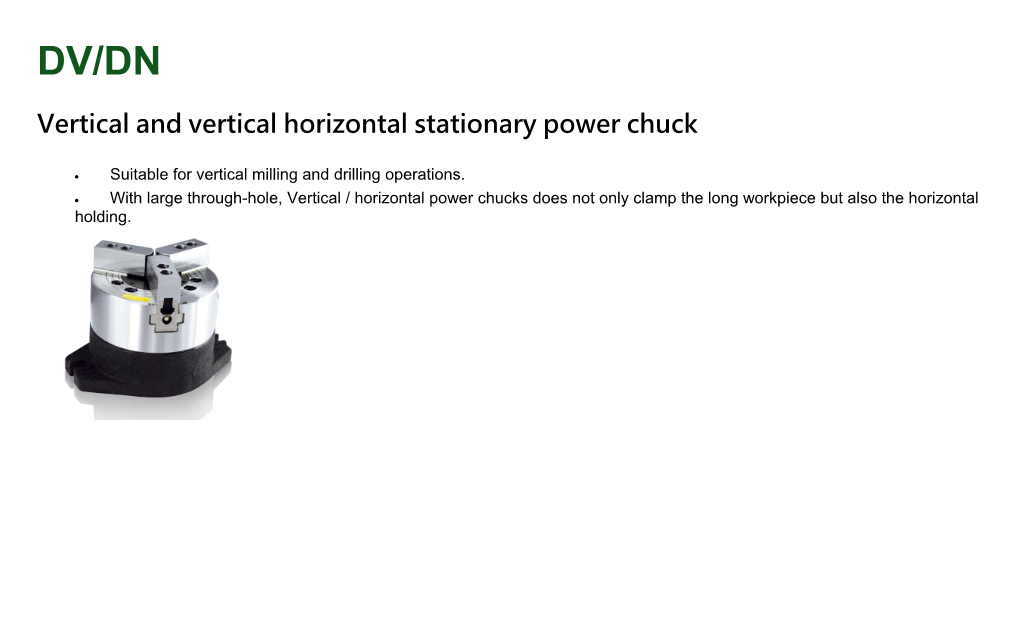 Vertical and Vertical Horizontal Stationary Power Chuck