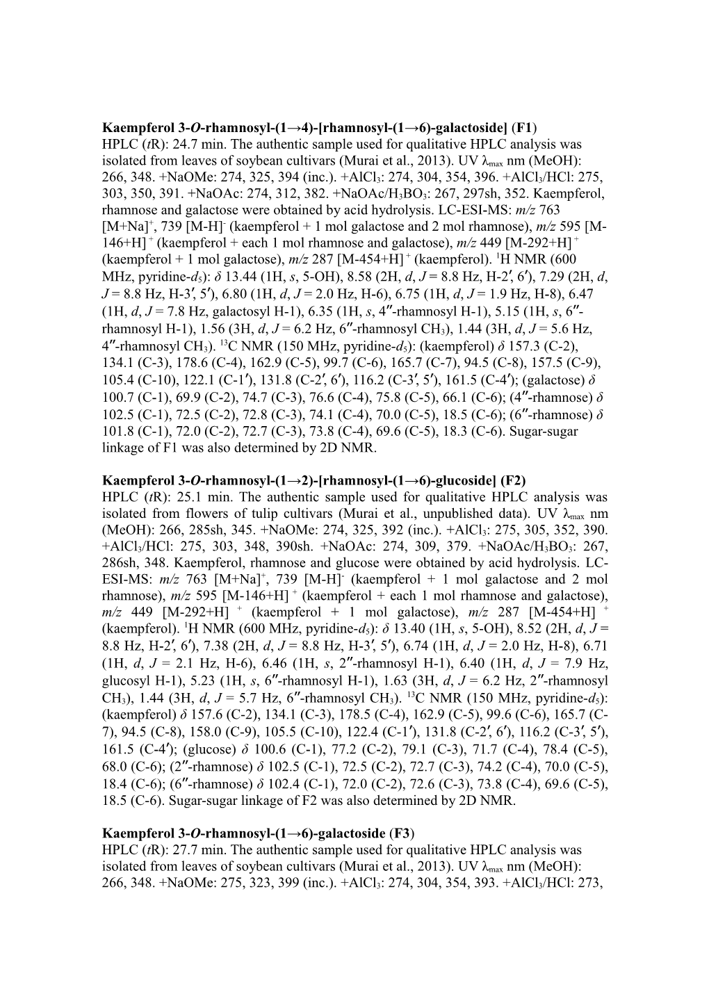 Kaempferol 3-O-Rhamnosyl-(1 4)- Rhamnosyl-(1 6)-Galactoside (F1)
