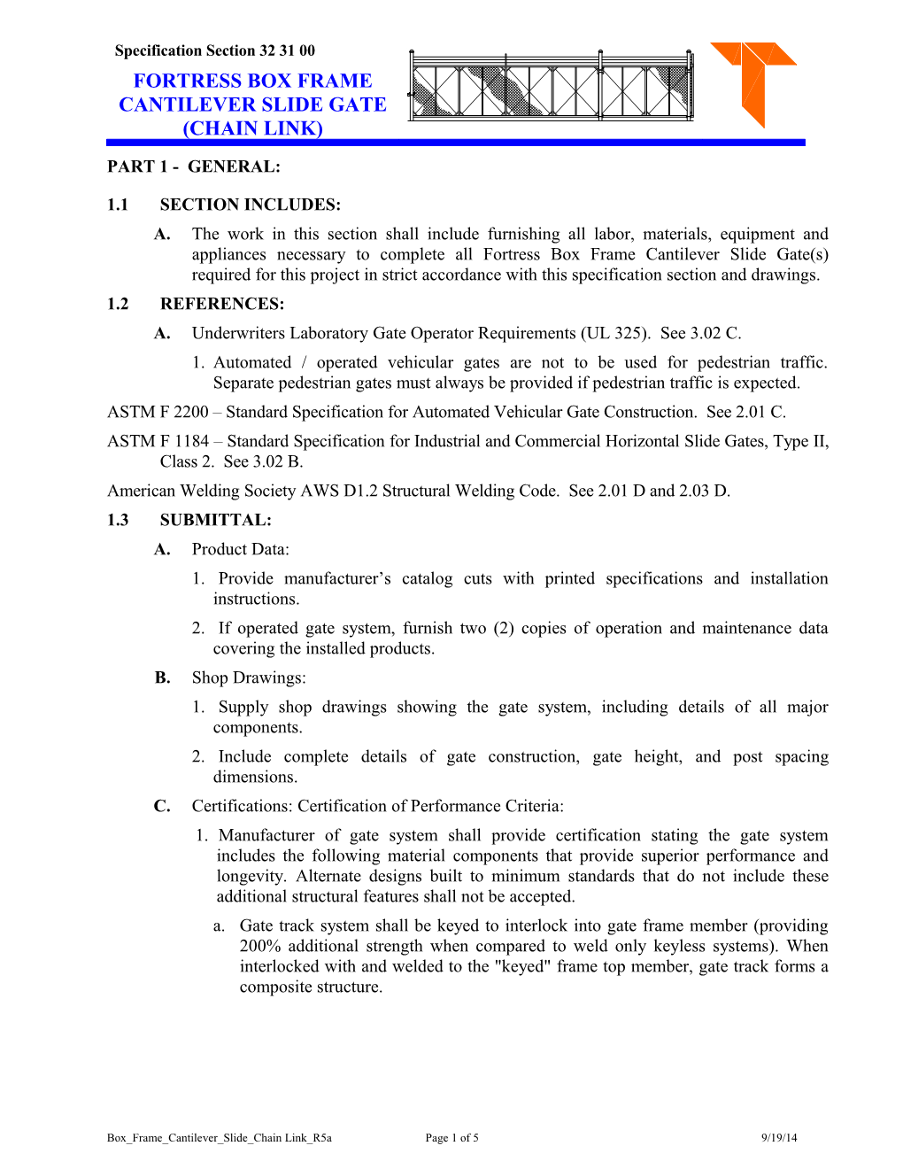 B. ASTM F 2200 Standard Specification for Automated Vehicular Gate Construction. See 2.01 C