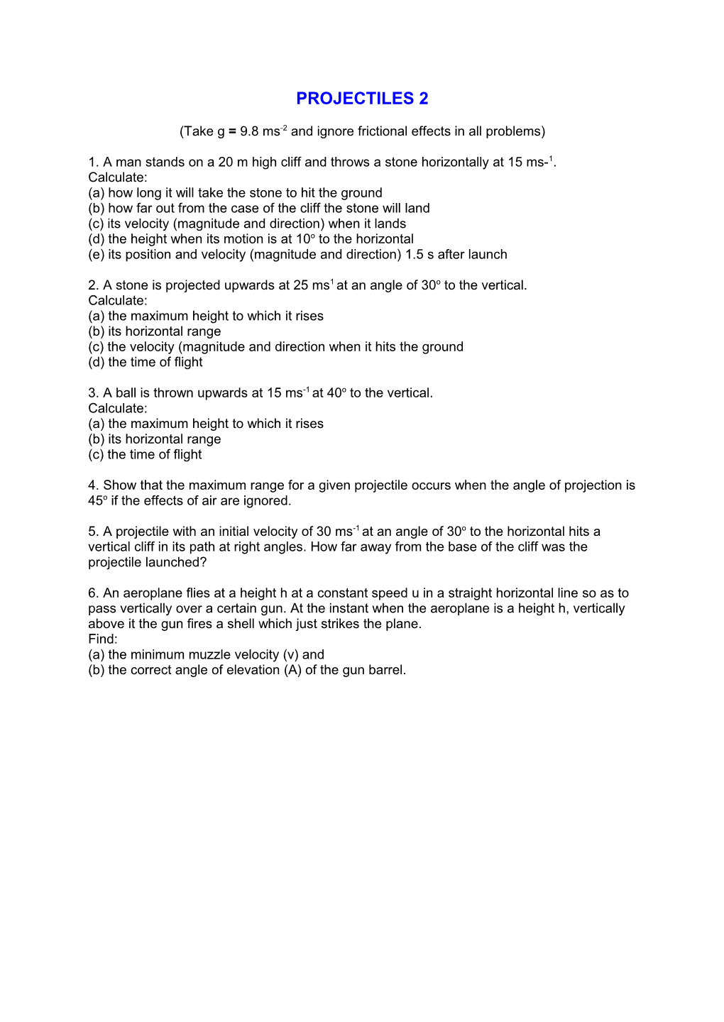 Take G = 9.8 Ms-2 and Ignore Frictional Effects in All Problems