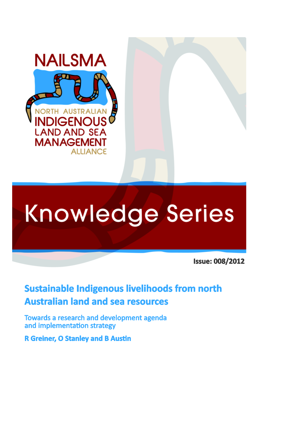 Sustainable Indigenous Livelihoods From North Australian Land And Sea Resources: Towards A Research And Development Agenda And Implementation Strategy