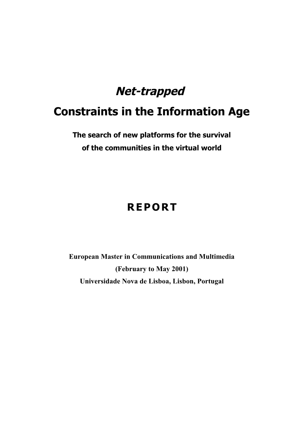 Net-Trapped Constraints in the Information Age