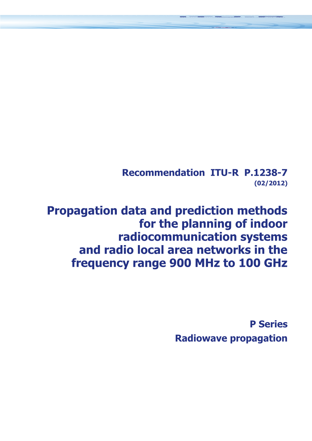 RECOMMENDATION ITU-R P.1238-7 - Propagation Data and Prediction Methods for the Planning