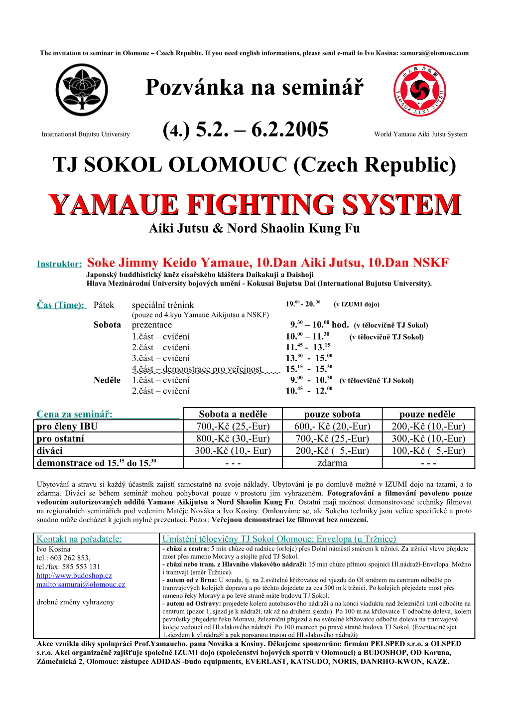 International Bujutsu University (4.) 5.2. 6.2.2005 World Yamaue Aiki Jutsu System