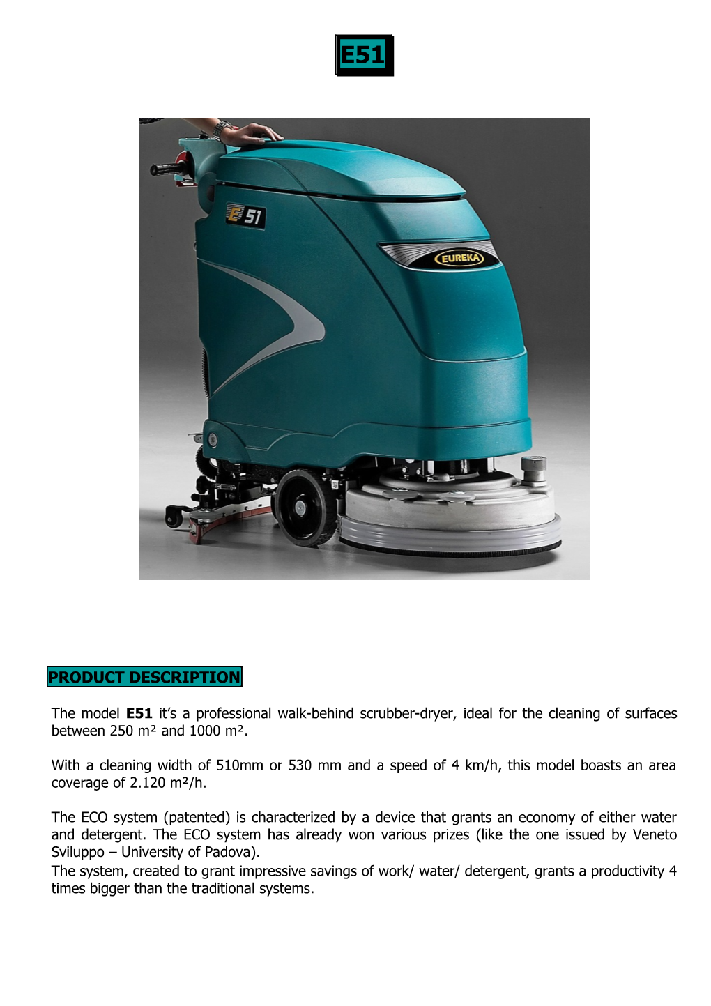 With a Cleaning Width of 510Mm Or530 Mmand a Speed Of4 Km/H, This Model Boasts an Area