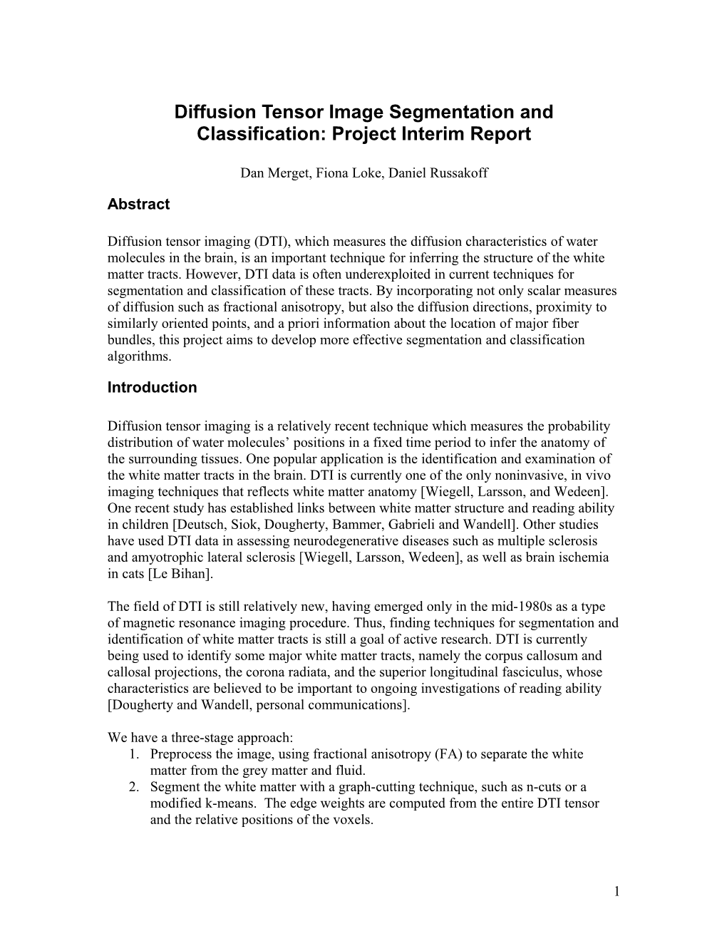 Diffusion Tensor Image Segmentation and Classification: Project Interim Report