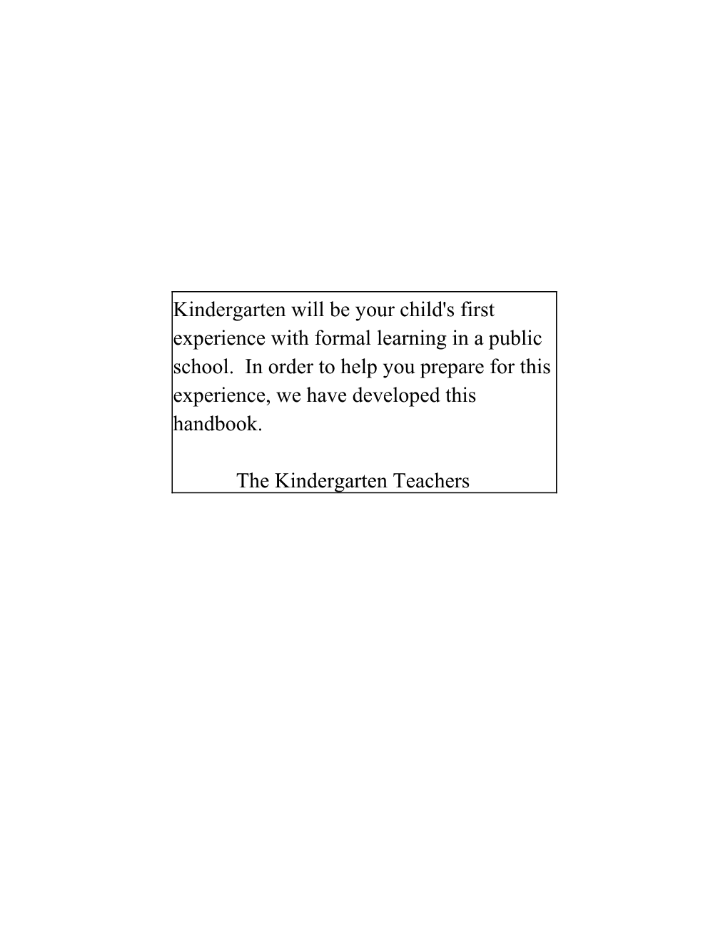 Kindergarten Will Be Your Child's First Experience with Formal Learning in a Public School