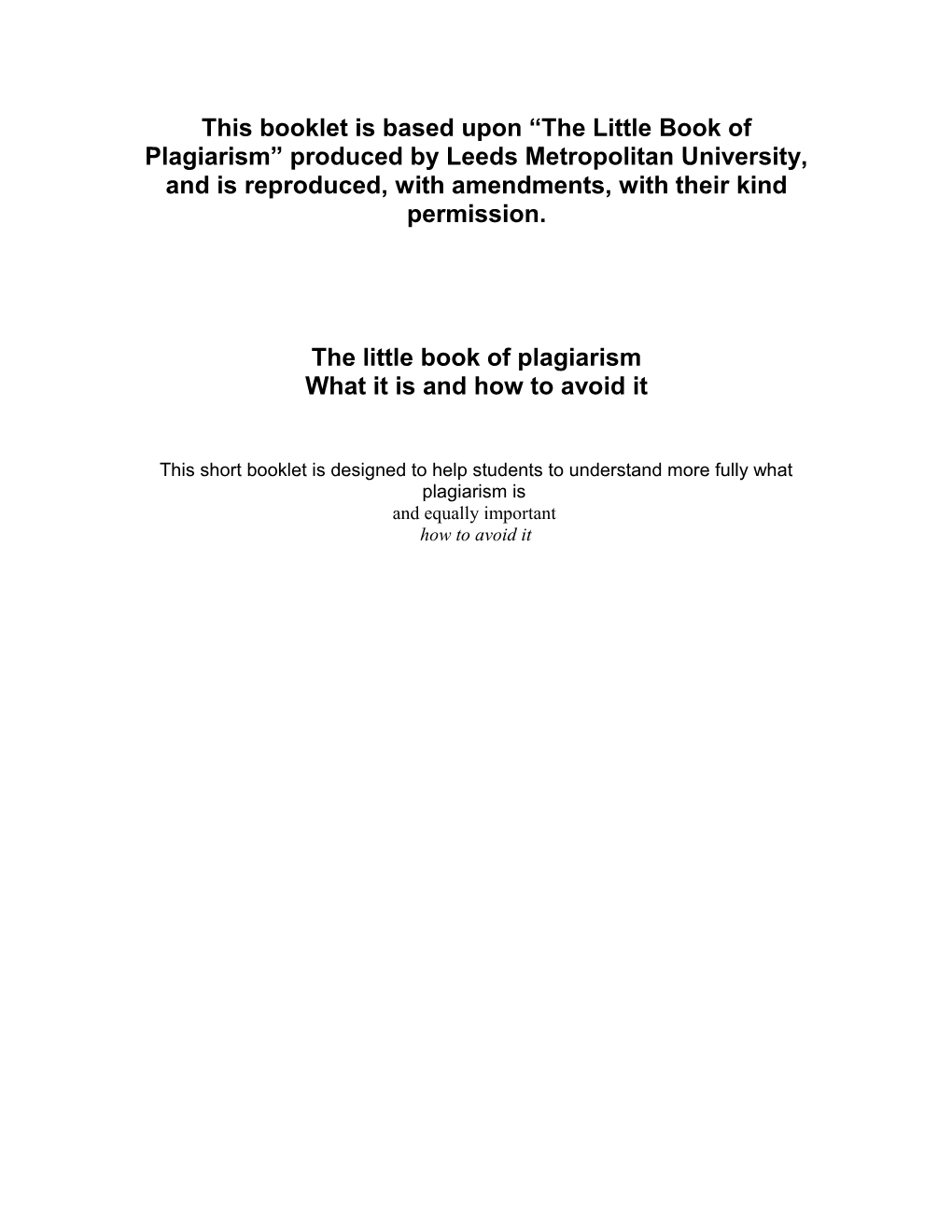 This Booklet Is Based Upon the Little Book of Plagiarism Produced by Leeds Metropolitan