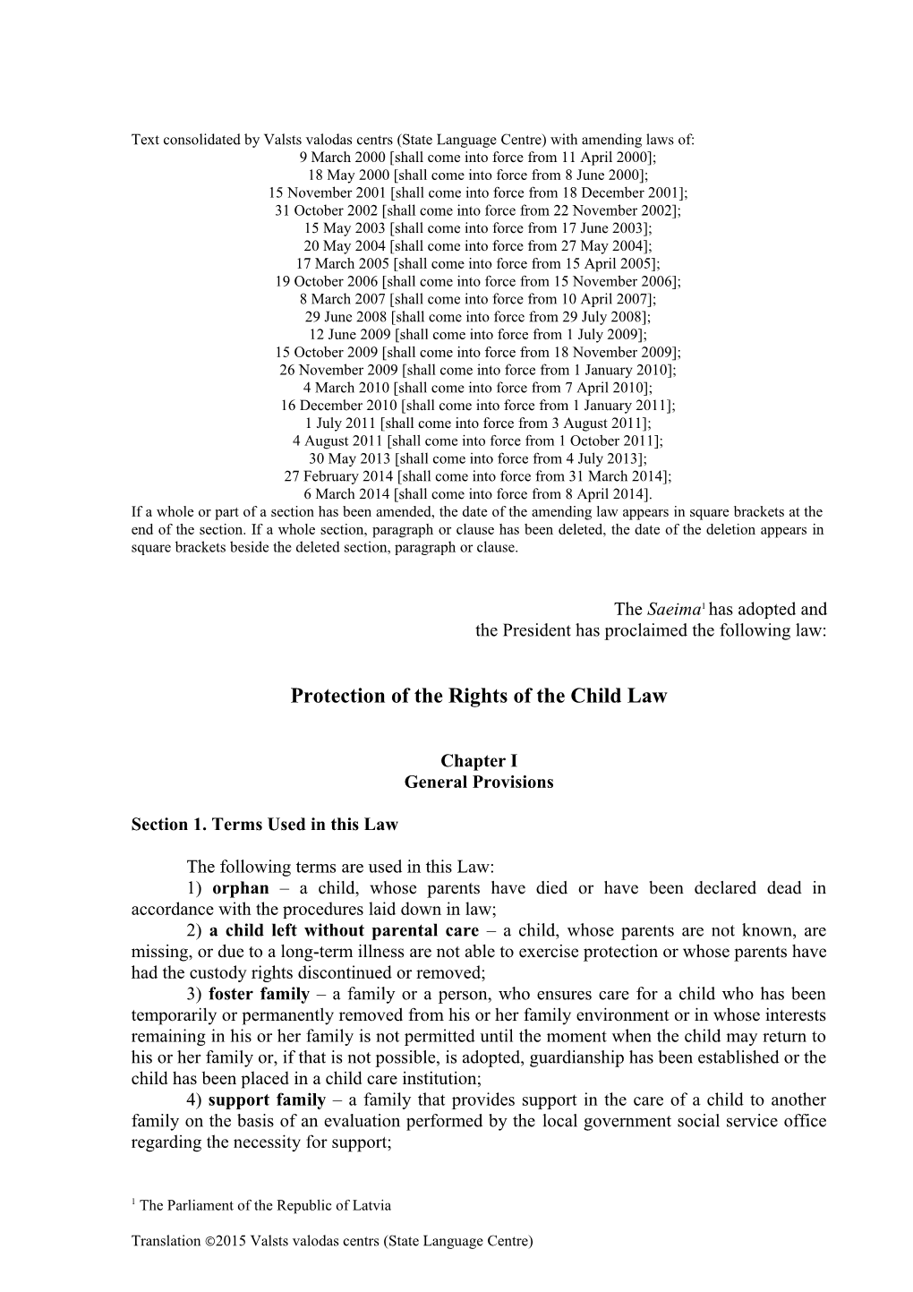 Text Consolidated by Valsts Valodas Centrs (State Language Centre) with Amending Laws Of s4