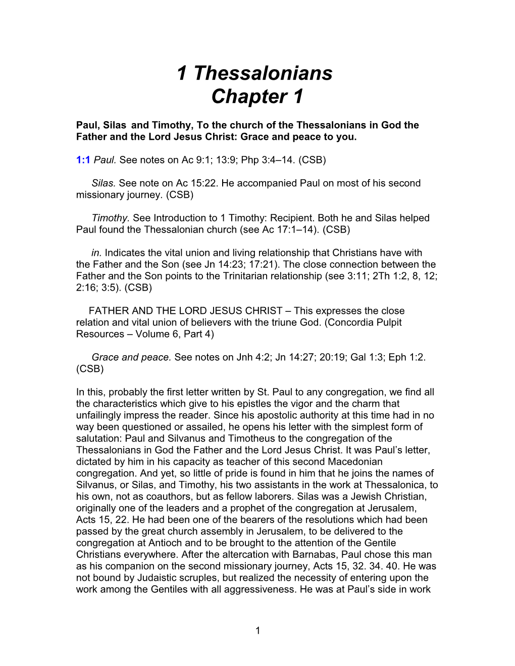 1:1 Paul. See Notes on Ac 9:1; 13:9; Php 3:4 14. (CSB)