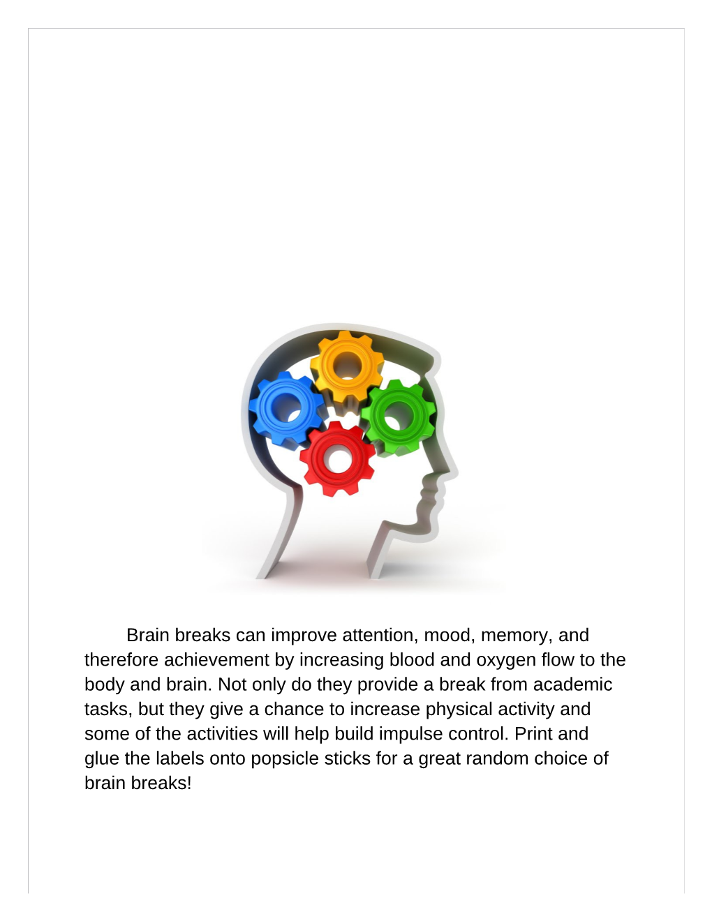 Brain Breaks Can Improve Attention, Mood, Memory, and Therefore Achievement by Increasing