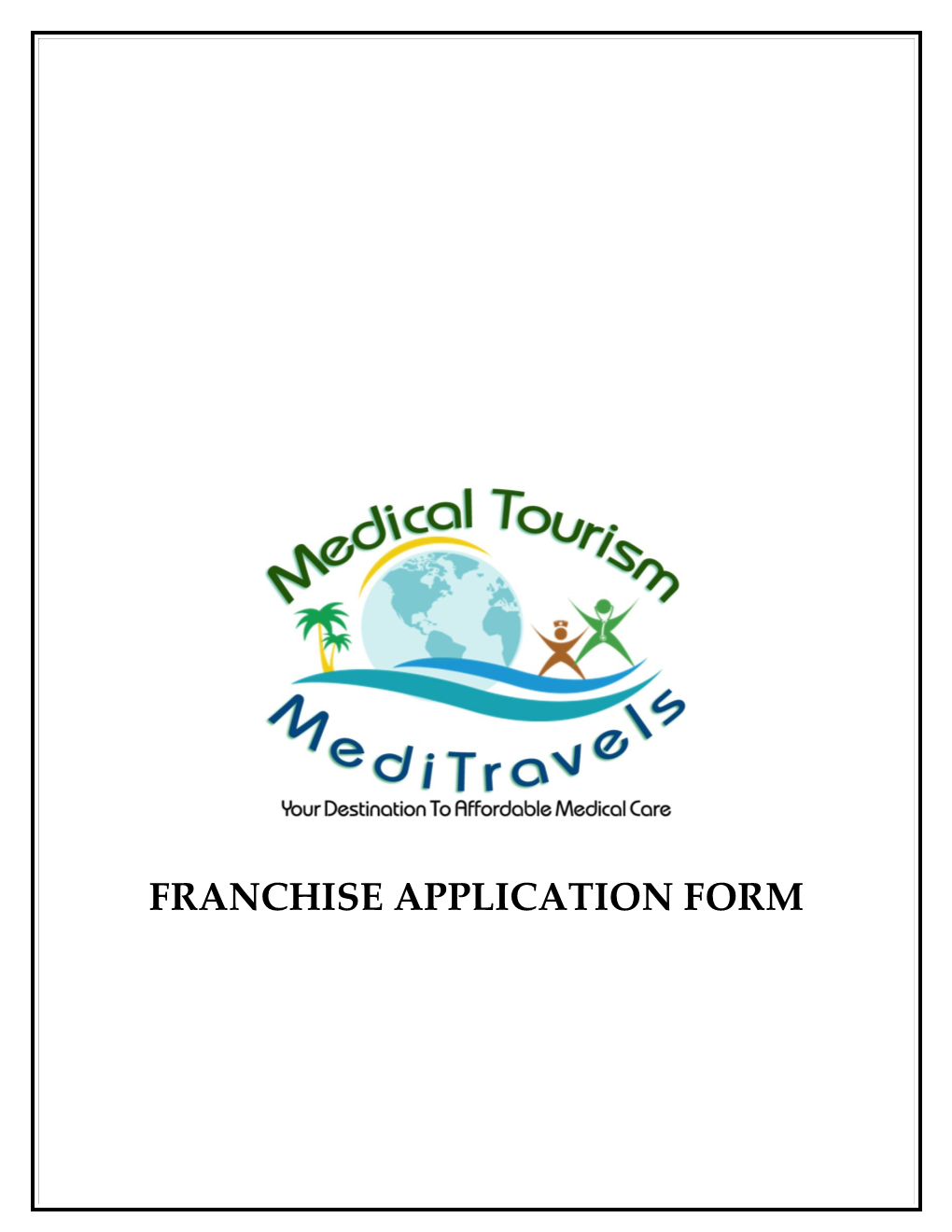 INITIAL FRANCHISE APPLICATION FORM MEDITRAVELS -Medical Tourism