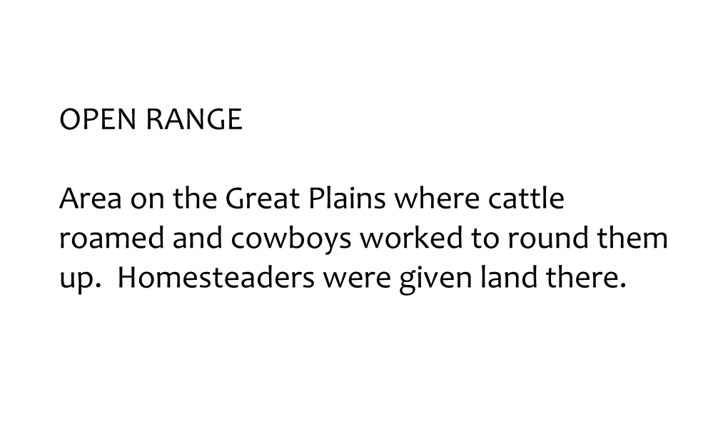 Area on the Great Plains Where Cattle Roamed and Cowboys Worked to Round Them Up
