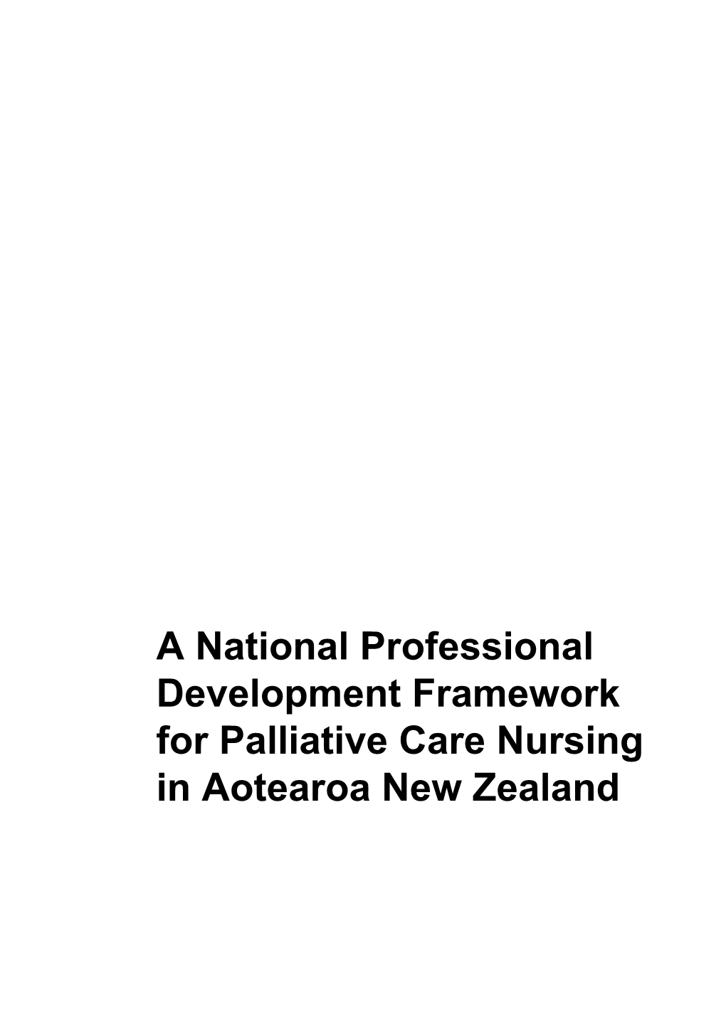 A National Professional Development Framework for Palliative Care Nursing in Aotearoa New