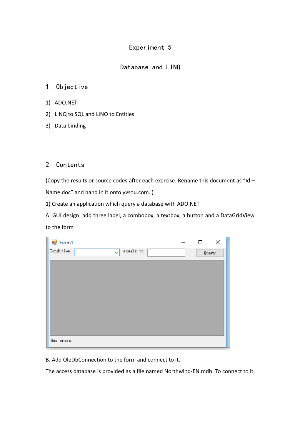 2) LINQ to SQL and LINQ to Entities