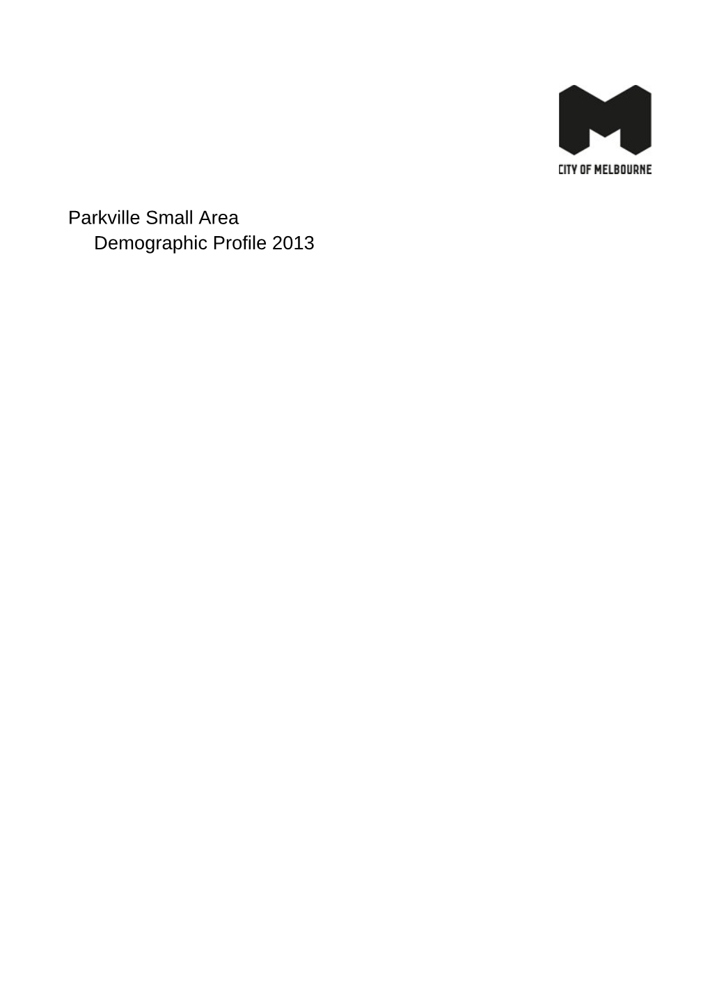 City of Melbourne Parkville Small Area Demographic Profile 2013