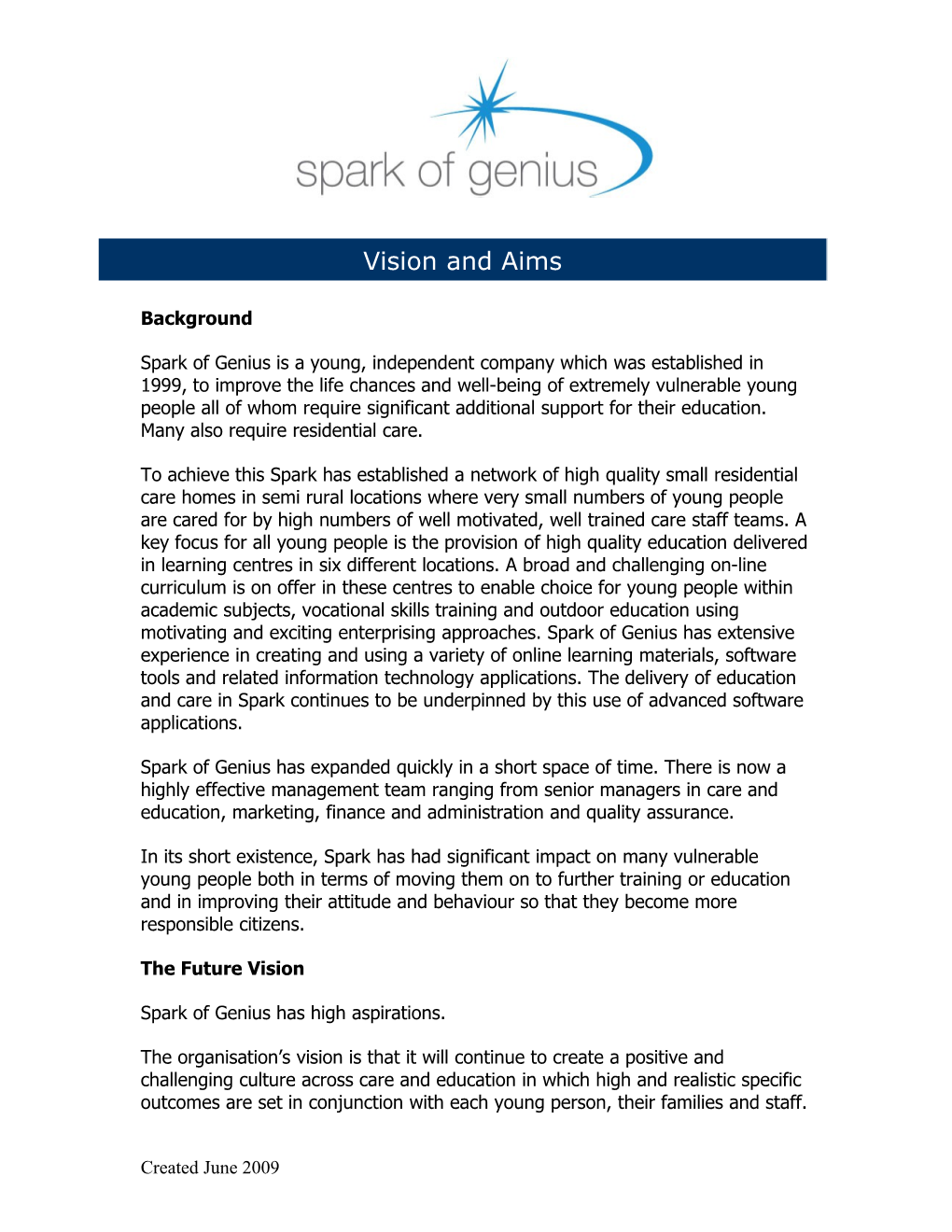 Spark of Genius Is a Young, Independent Company Which Was Established in 1999, to Improve