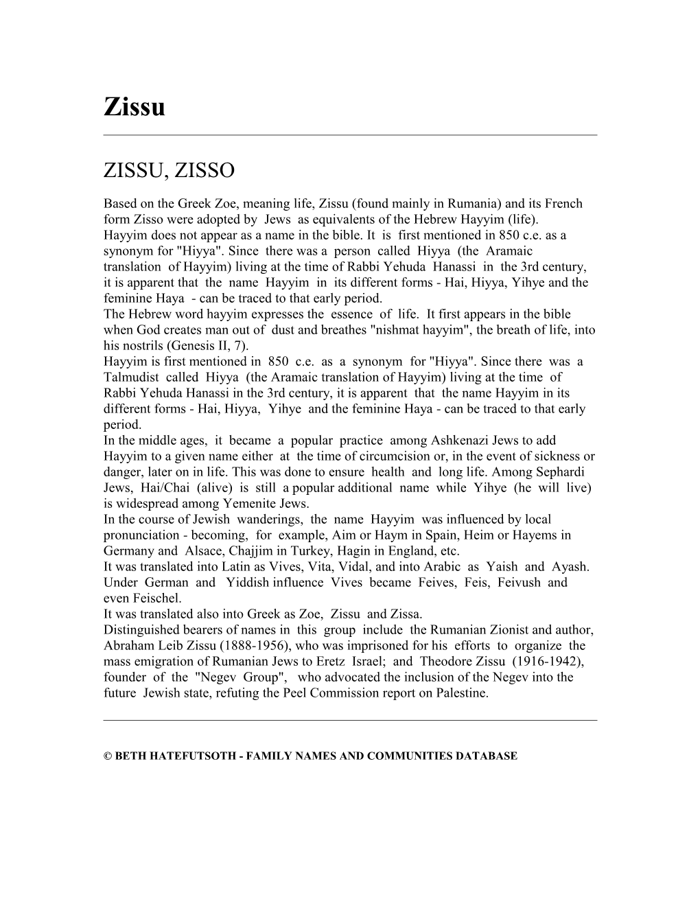 Based on the Greek Zoe, Meaning Life, Zissu (Found Mainly in Rumania) and Its French Form