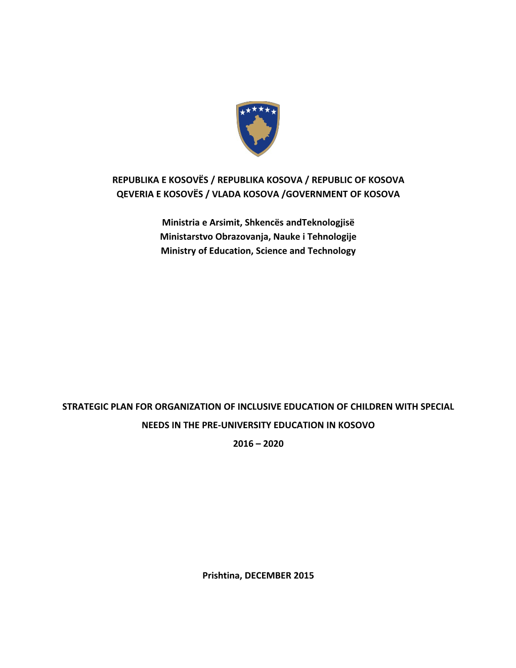 Republika E Kosovës / Republika Kosova / Republic of Kosova