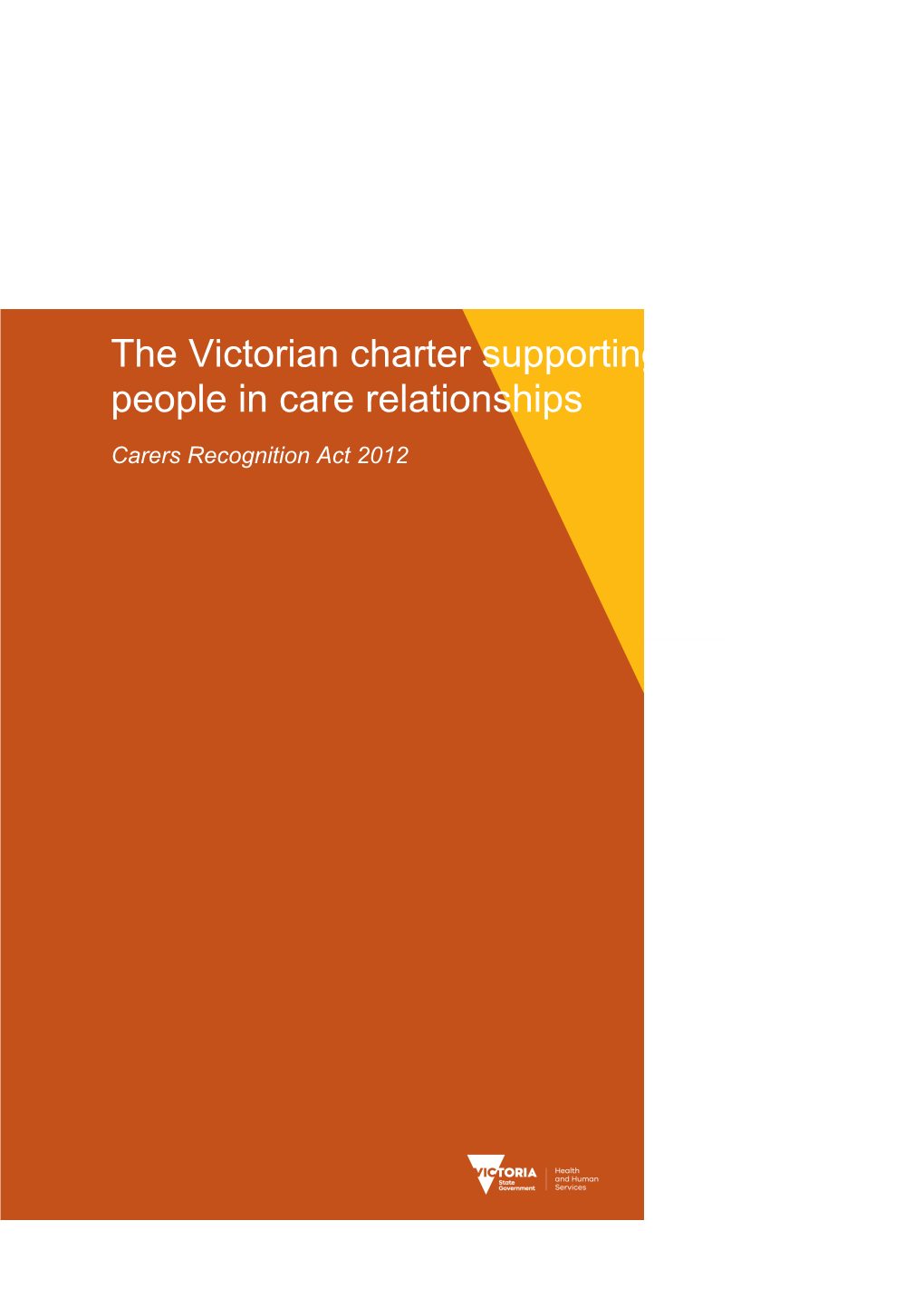 Carers Recognition Act the Victorian Charter Supporting People in Care Relationships