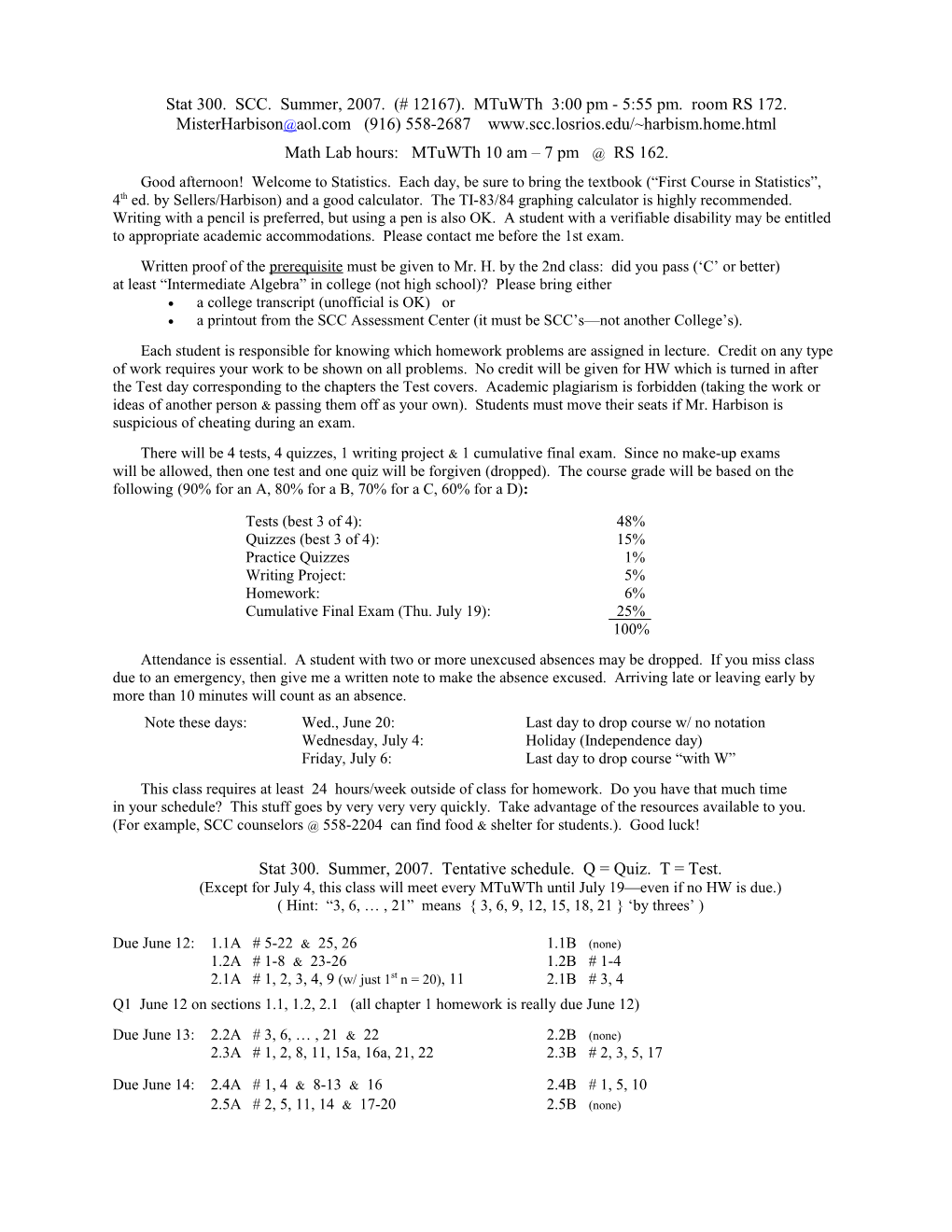 Stat 300. SCC. Summer, 2007. (# 12167). Mtuwth 3:00 Pm - 5:55 Pm. Room RS 172