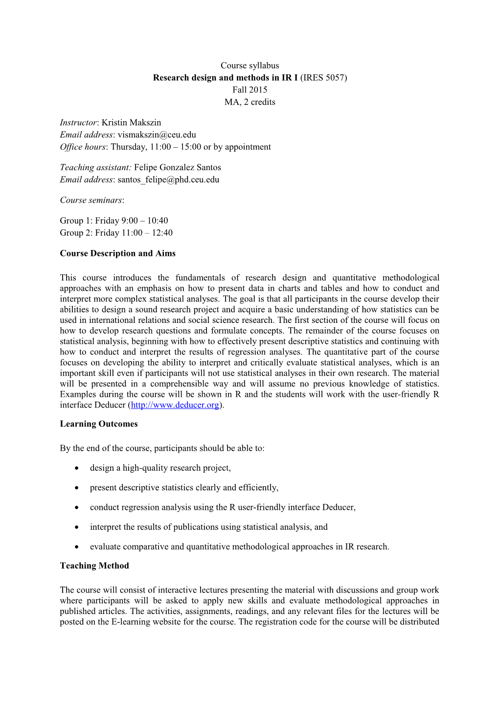 Course Syllabus Research Design and Methods in IR I (IRES 5057) Fall 2015 MA, 2 Credits