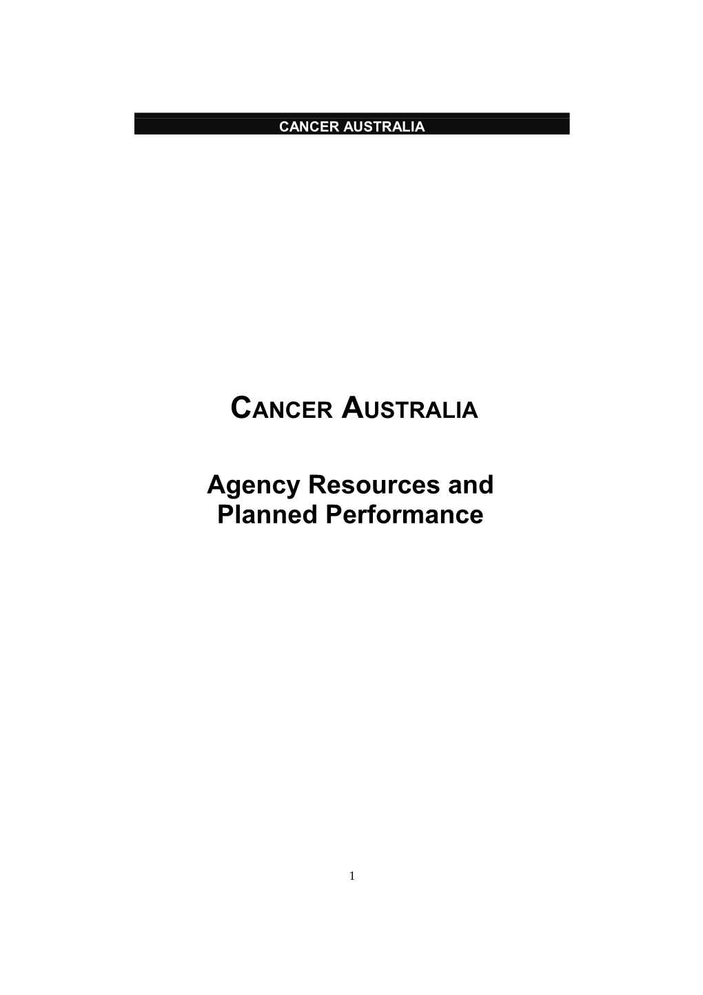 CANCER AUSTRALIA Agency Resources and Planned Performance