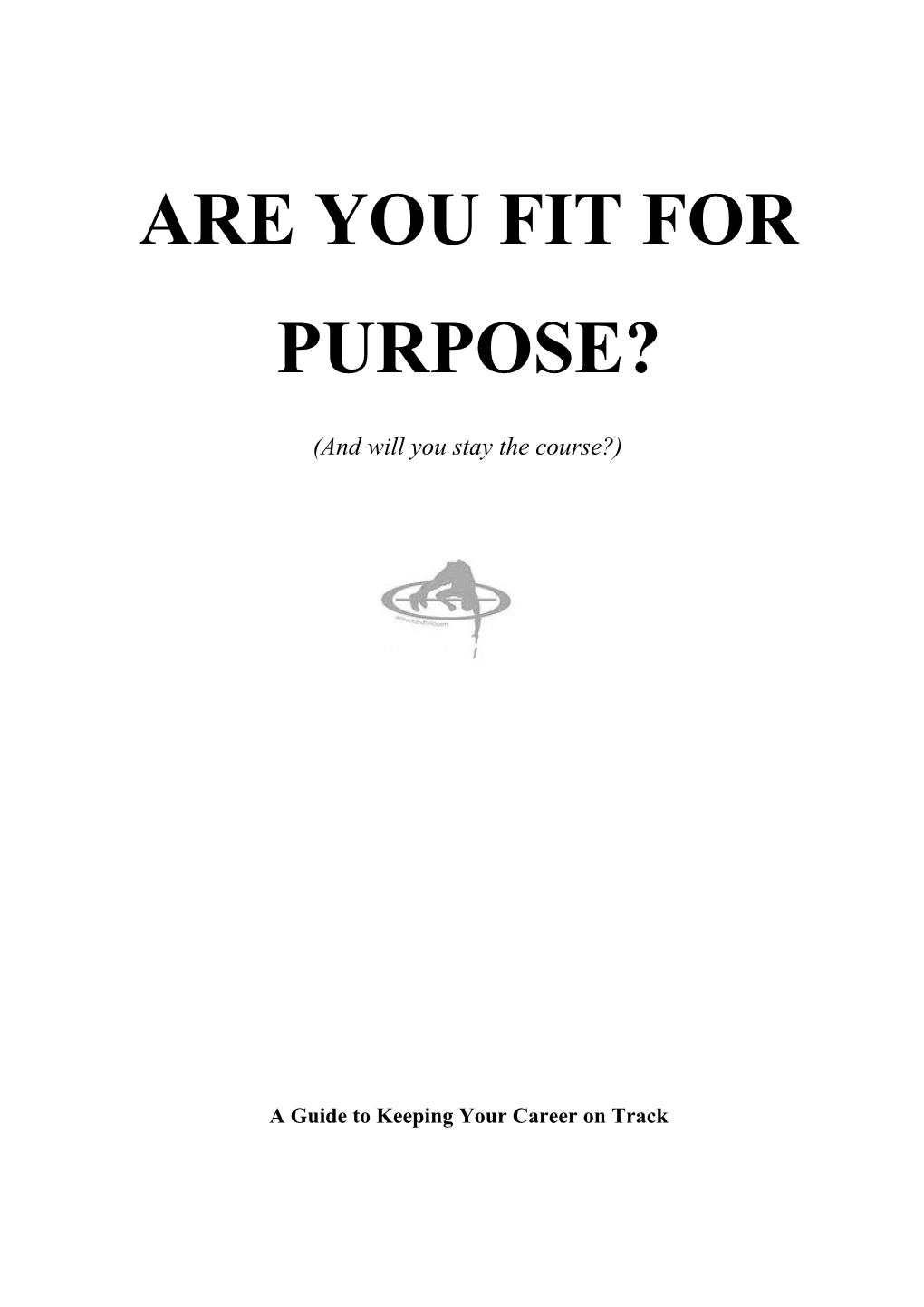 Are You Fit for Purpose