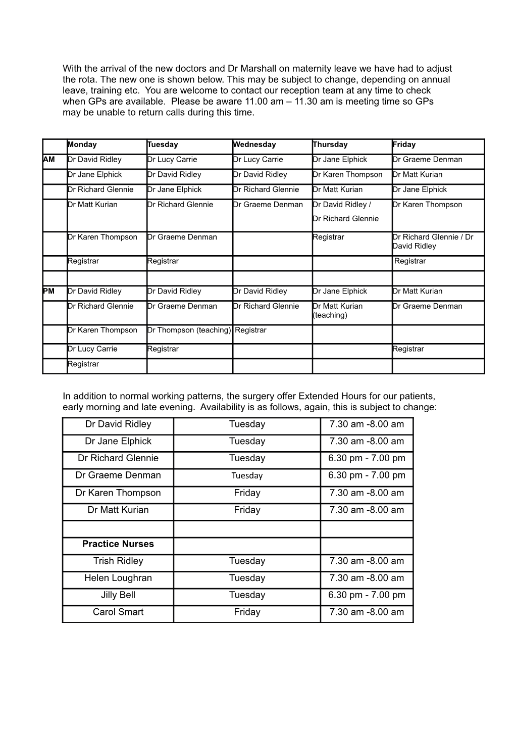 In Addition to Normal Working Patterns, the Surgery Offer Extended Hours for Our Patients