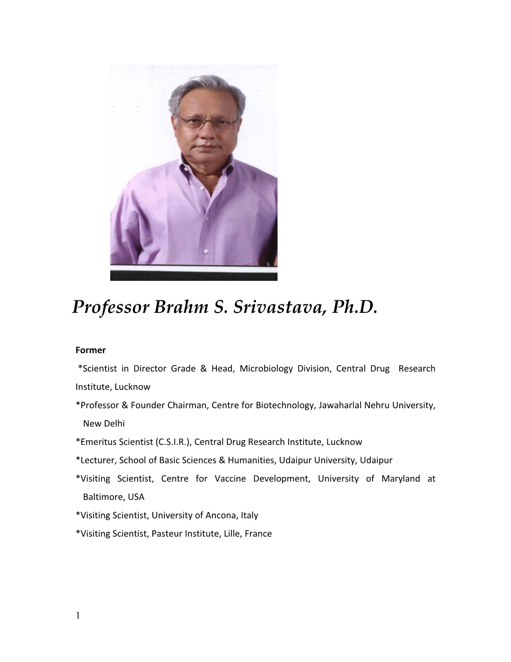 *Professor & Founder Chairman, Centre for Biotechnology, Jawaharlal Nehru University, New Delhi