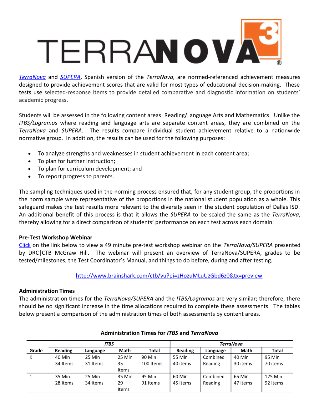 Terranovaandsupera, Spanish Version of the Terranova,Are Normed-Referenced Achievement